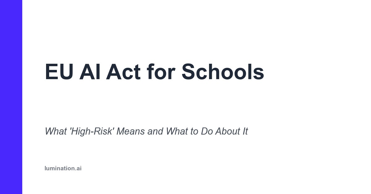EU AI Act for Schools: What “High-Risk” Means and What to Do About It