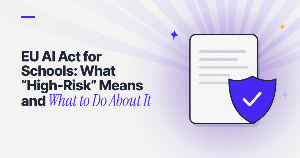 EU AI Act for Schools: What “High-Risk” Means and What to Do About It